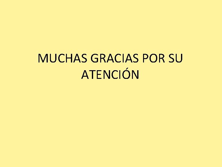 MUCHAS GRACIAS POR SU ATENCIÓN 