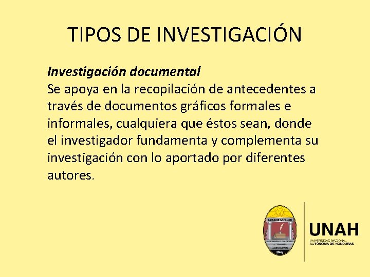 TIPOS DE INVESTIGACIÓN Investigación documental Se apoya en la recopilación de antecedentes a través