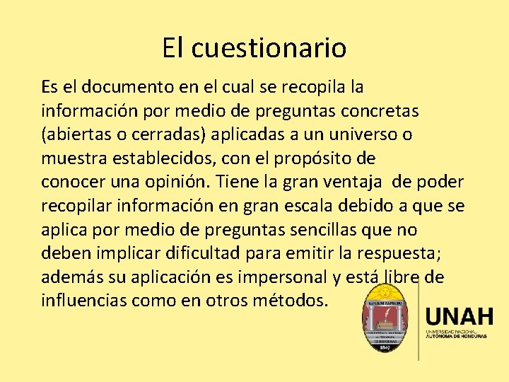 El cuestionario Es el documento en el cual se recopila la información por medio