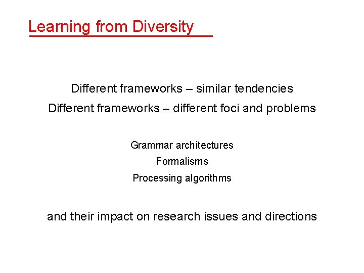 Learning from Diversity Different frameworks – similar tendencies Different frameworks – different foci and