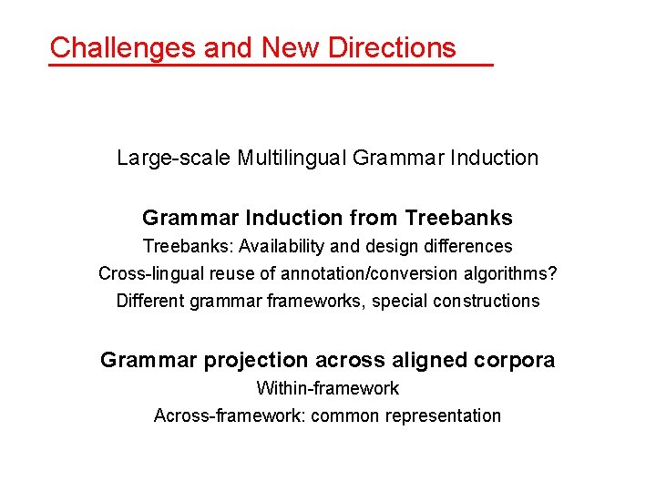 Challenges and New Directions Large-scale Multilingual Grammar Induction from Treebanks: Availability and design differences