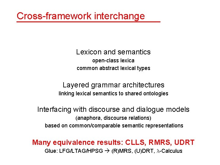 Cross-framework interchange Lexicon and semantics open-class lexica common abstract lexical types Layered grammar architectures