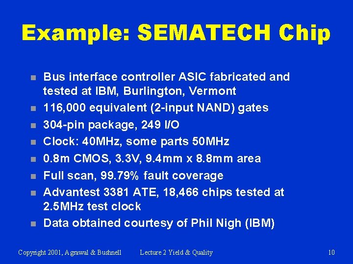 Example: SEMATECH Chip n n n n Bus interface controller ASIC fabricated and tested