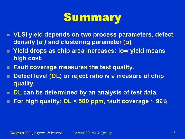 Summary n n n VLSI yield depends on two process parameters, defect density (d