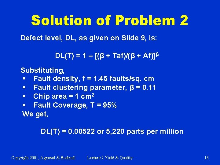 Solution of Problem 2 Defect level, DL, as given on Slide 9, is: DL(T)