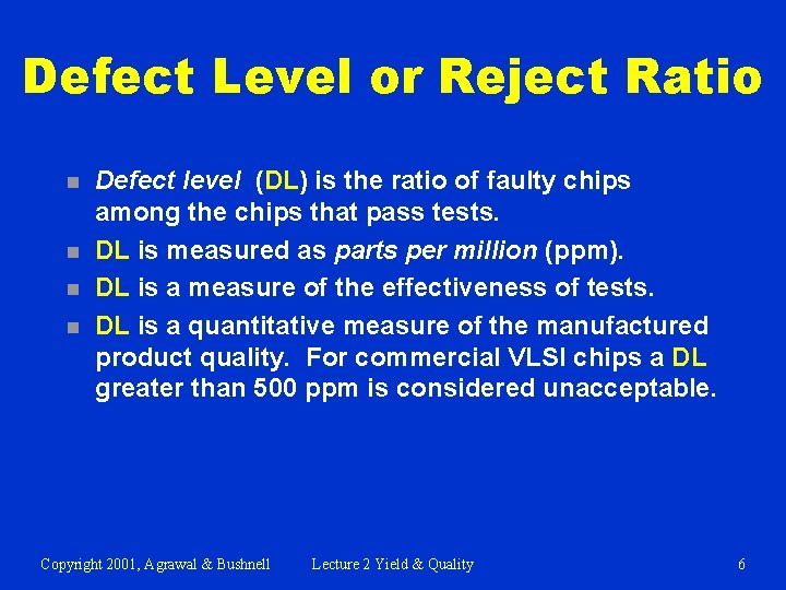 Defect Level or Reject Ratio n n Defect level (DL) is the ratio of