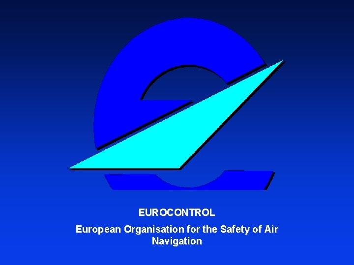EUROCONTROL European Organisation for the Safety of Air Navigation 