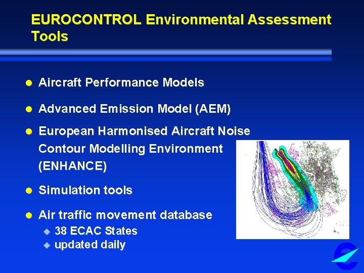 EUROCONTROL Environmental Assessment Tools l Aircraft Performance Models l Advanced Emission Model (AEM) l
