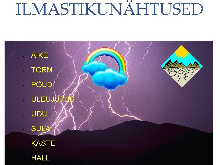 ILMASTIKUNÄHTUSED • ÄIKE • TORM • PÕUD • ÜLEUJUTUS • UDU • SULA •