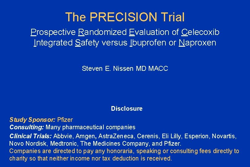 The PRECISION Trial Prospective Randomized Evaluation of Celecoxib Integrated Safety versus Ibuprofen or Naproxen