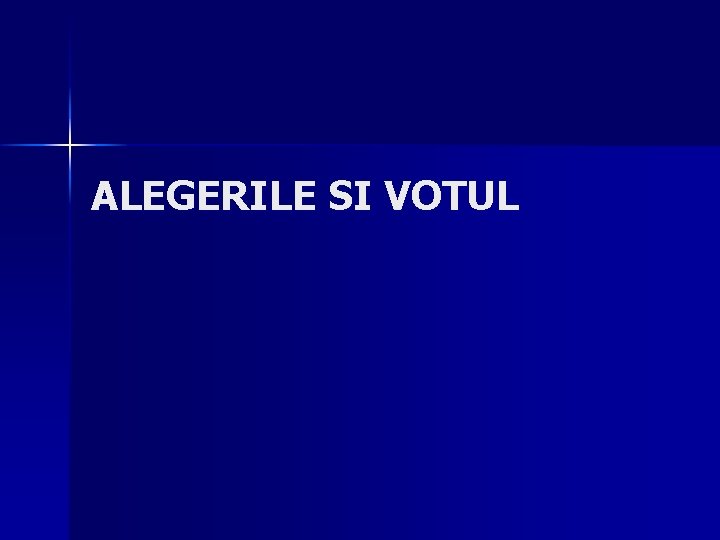 ALEGERILE SI VOTUL 