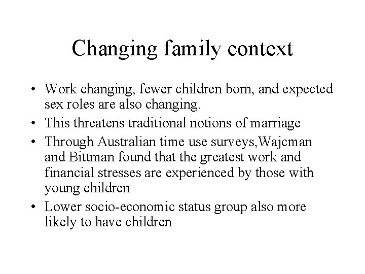 Changing family context • Work changing, fewer children born, and expected sex roles are