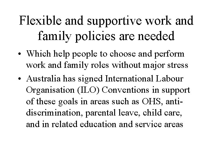 Flexible and supportive work and family policies are needed • Which help people to