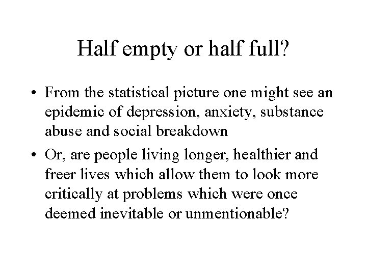 Half empty or half full? • From the statistical picture one might see an