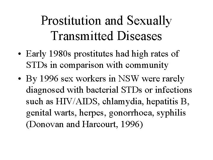 Prostitution and Sexually Transmitted Diseases • Early 1980 s prostitutes had high rates of