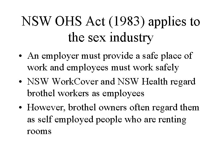 NSW OHS Act (1983) applies to the sex industry • An employer must provide