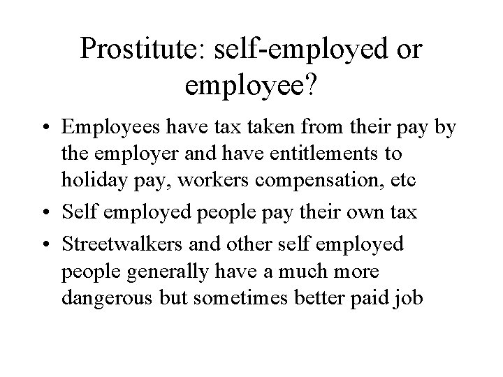 Prostitute: self-employed or employee? • Employees have tax taken from their pay by the