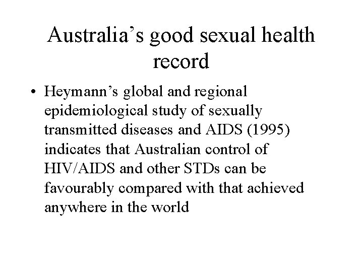 Australia’s good sexual health record • Heymann’s global and regional epidemiological study of sexually