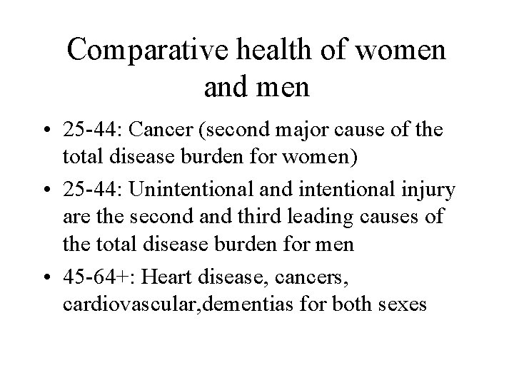 Comparative health of women and men • 25 -44: Cancer (second major cause of