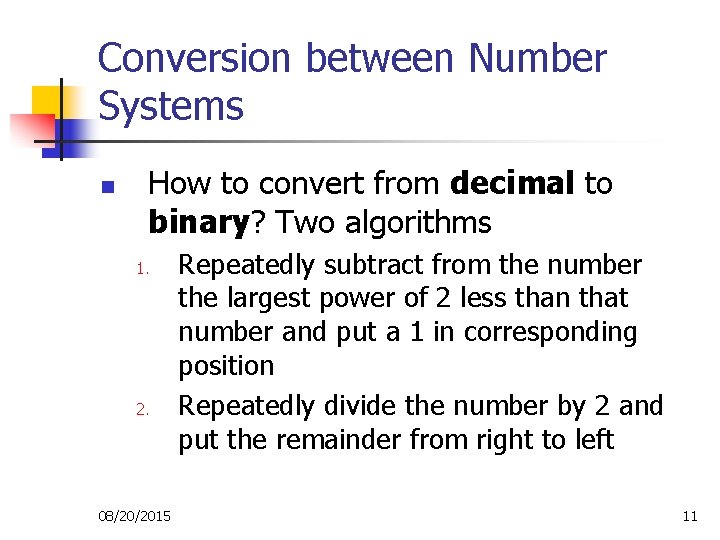 Conversion between Number Systems n How to convert from decimal to binary? Two algorithms
