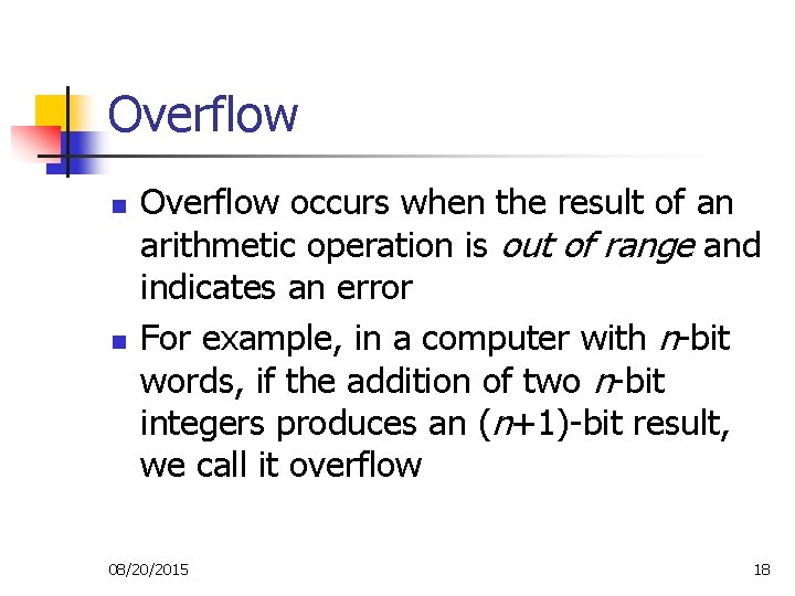 Overflow n n Overflow occurs when the result of an arithmetic operation is out