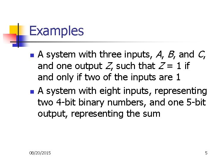 Examples n n A system with three inputs, A, B, and C, and one