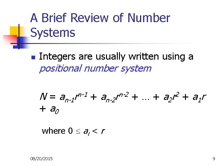 A Brief Review of Number Systems n Integers are usually written using a positional