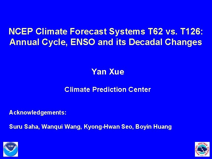NCEP Climate Forecast Systems T 62 vs. T 126: Annual Cycle, ENSO and its