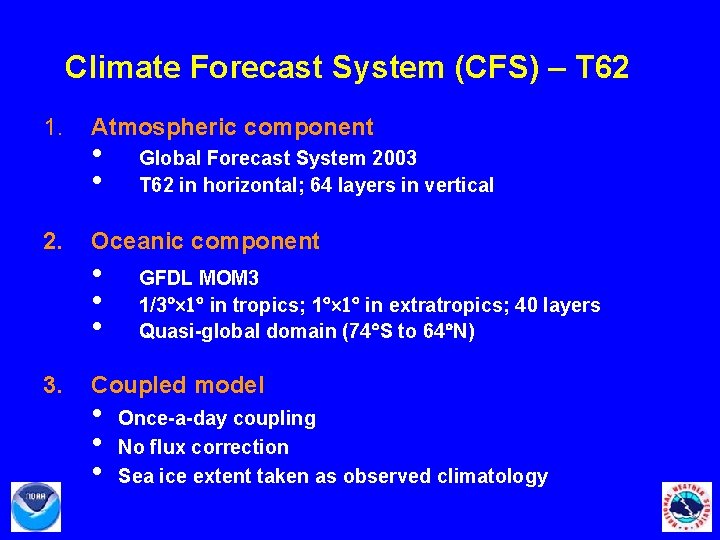 Climate Forecast System (CFS) – T 62 1. 2. 3. Atmospheric component • •