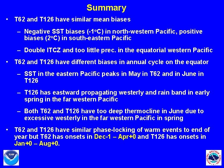 Summary • T 62 and T 126 have similar mean biases – Negative SST