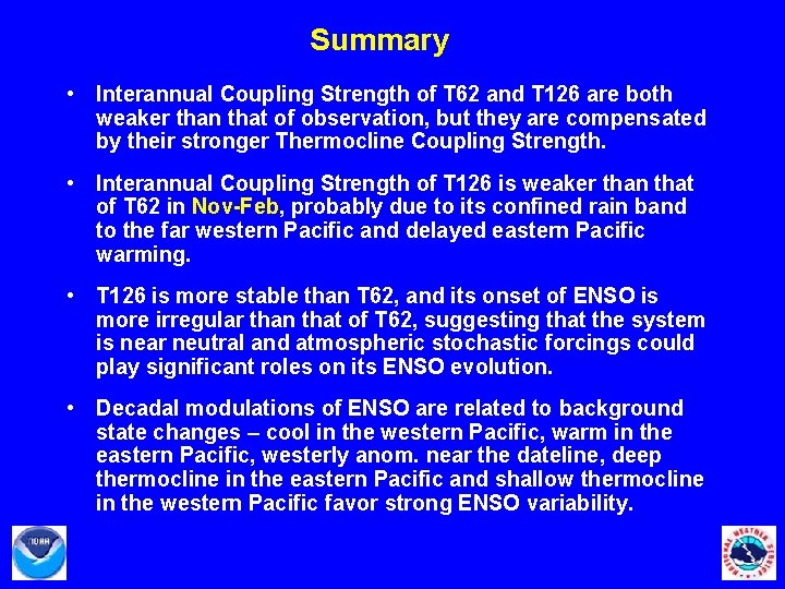 Summary • Interannual Coupling Strength of T 62 and T 126 are both weaker