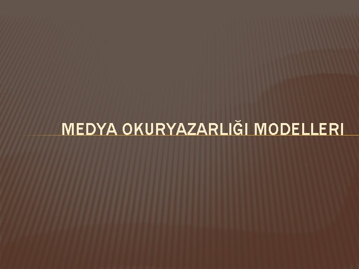 MEDYA OKURYAZARLIĞI MODELLERI 