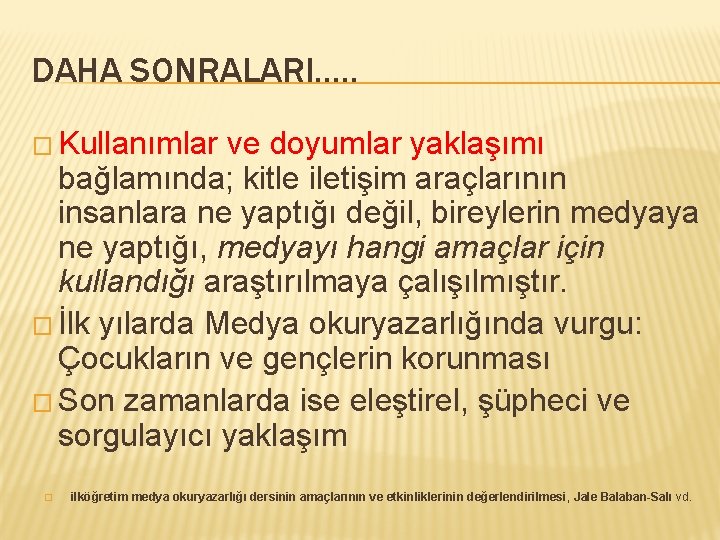 DAHA SONRALARI…. . � Kullanımlar ve doyumlar yaklaşımı bağlamında; kitle iletişim araçlarının insanlara ne