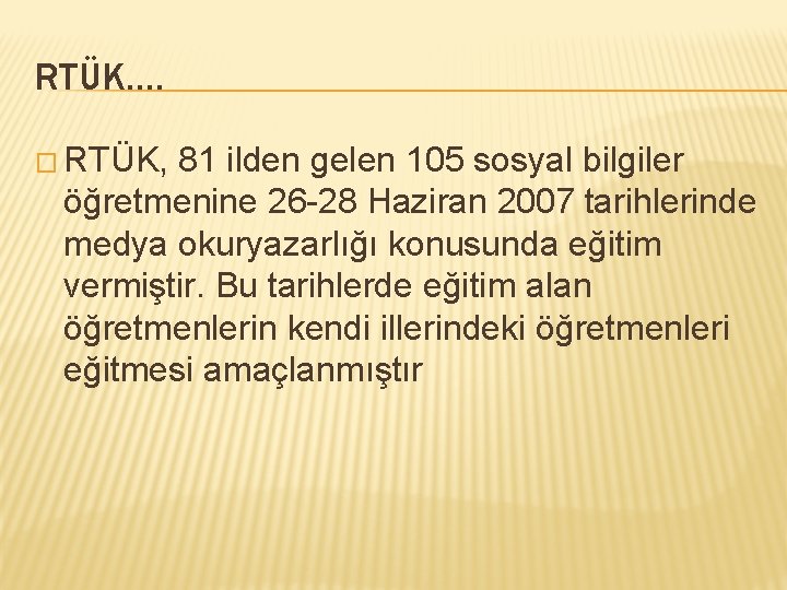 RTÜK…. � RTÜK, 81 ilden gelen 105 sosyal bilgiler öğretmenine 26 -28 Haziran 2007