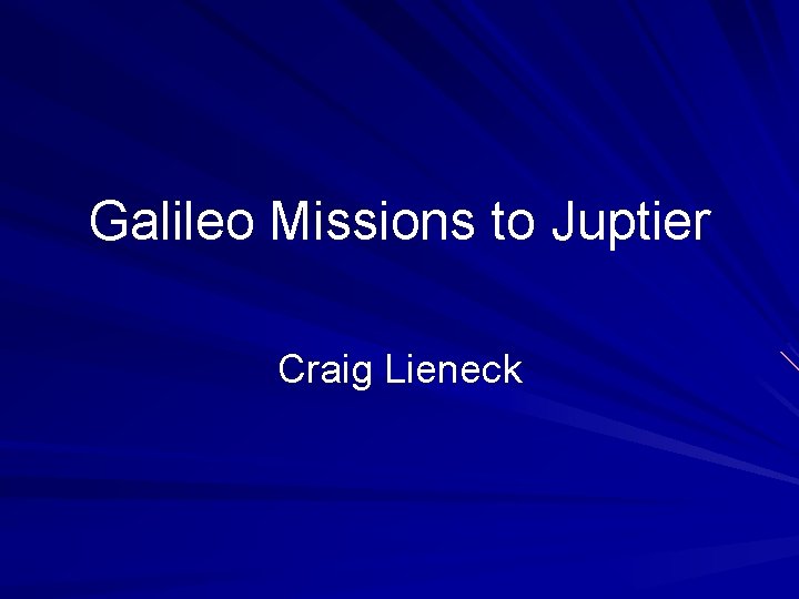 Galileo Missions to Juptier Craig Lieneck 