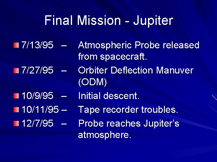 Final Mission - Jupiter 7/13/95 – 7/27/95 – 10/9/95 – 10/11/95 – 12/7/95 –