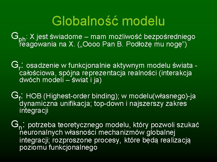 Globalność modelu Gph: X jest świadome – mam możliwość bezpośredniego reagowania na X. („Oooo