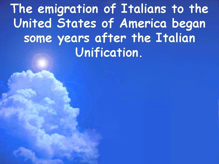 The emigration of Italians to the United States of America began some years after