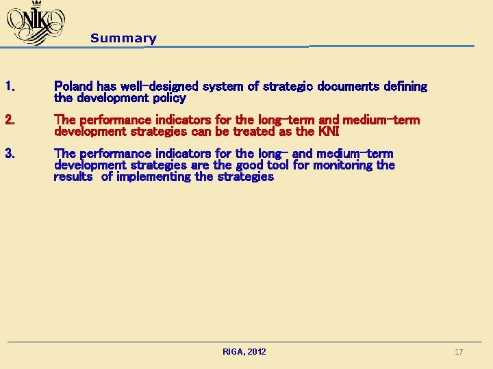 Summary 1. Poland has well-designed system of strategic documents defining the development policy 2.