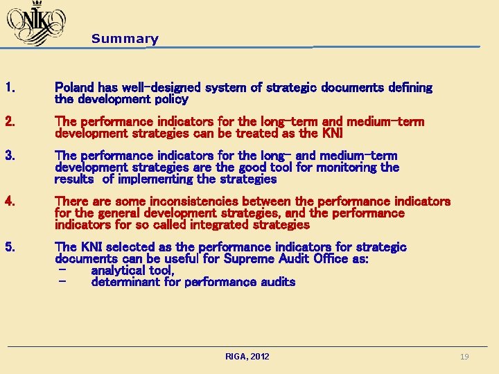 Summary 1. Poland has well-designed system of strategic documents defining the development policy 2.