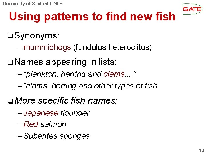 University of Sheffield, NLP Using patterns to find new fish Synonyms: – mummichogs (fundulus University of Sheffield, NLP Using patterns to find new fish Synonyms: – mummichogs (fundulus
