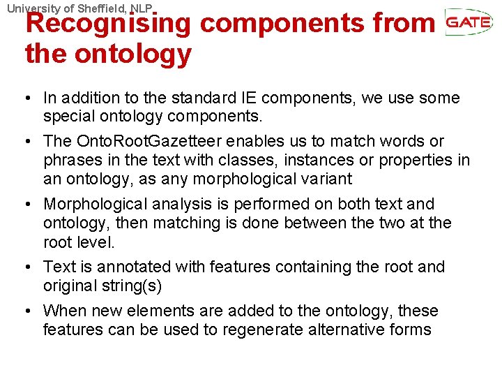 University of Sheffield, NLP Recognising components from the ontology • In addition to the