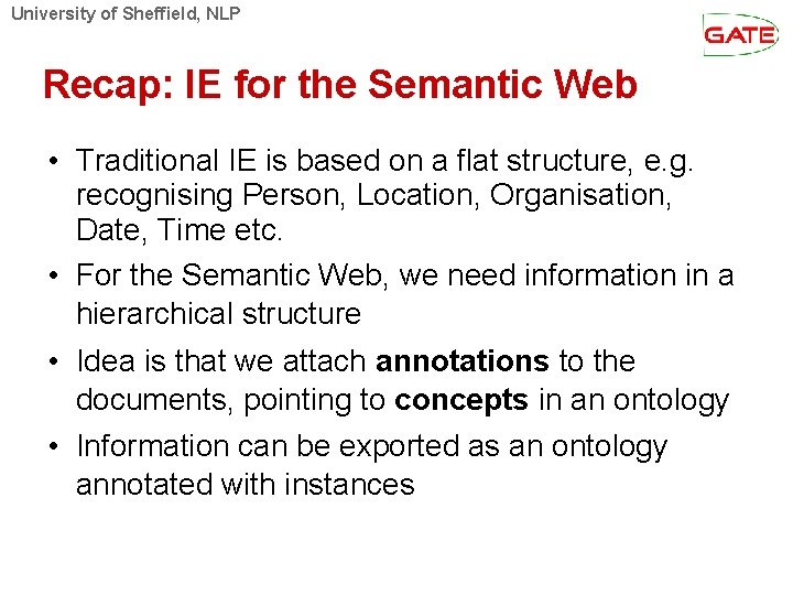 University of Sheffield, NLP Recap: IE for the Semantic Web • Traditional IE is