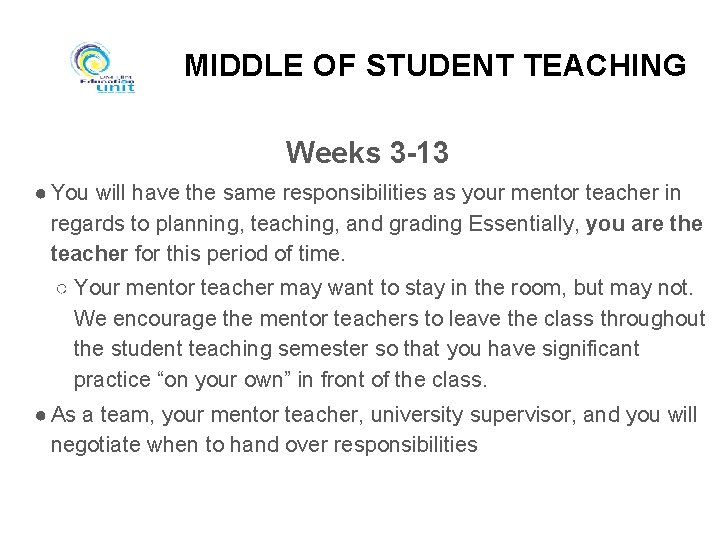 MIDDLE OF STUDENT TEACHING Weeks 3 -13 ● You will have the same responsibilities