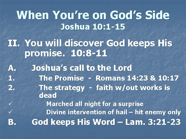 When You’re on God’s Side Joshua 10: 1 -15 II. You will discover God When You’re on God’s Side Joshua 10: 1 -15 II. You will discover God