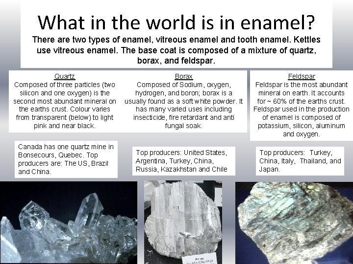 What in the world is in enamel? There are two types of enamel, vitreous