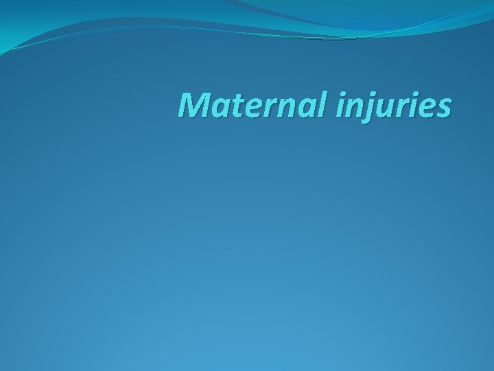 Maternal injuries 