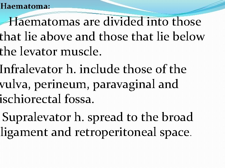 Haematoma: Haematomas are divided into those that lie above and those that lie below