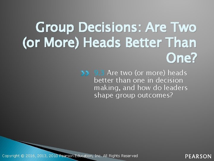 Group Decisions: Are Two (or More) Heads Better Than One? 9. 3 Are two