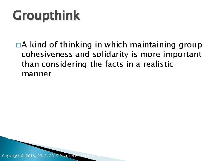 Groupthink �A kind of thinking in which maintaining group cohesiveness and solidarity is more